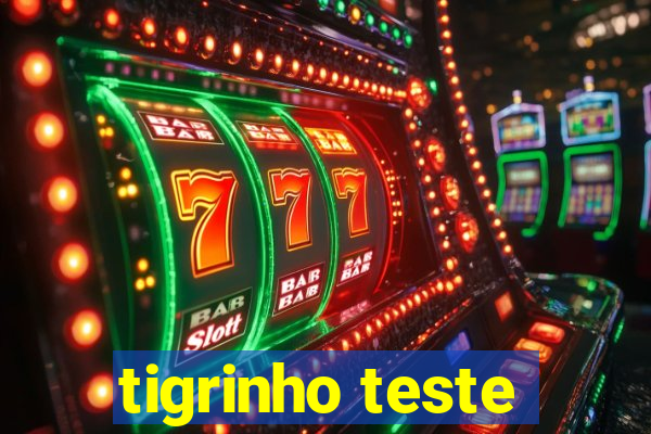 tigrinho teste